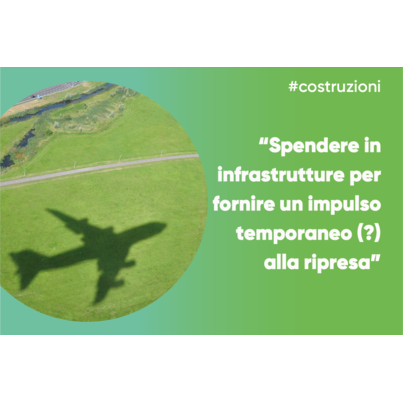 Spendere in infrastrutture per fornire un impulso temporaneo (?) alla ripresa Spendere in infrastrutture per fornire un impulso temporaneo (?) alla ripresa