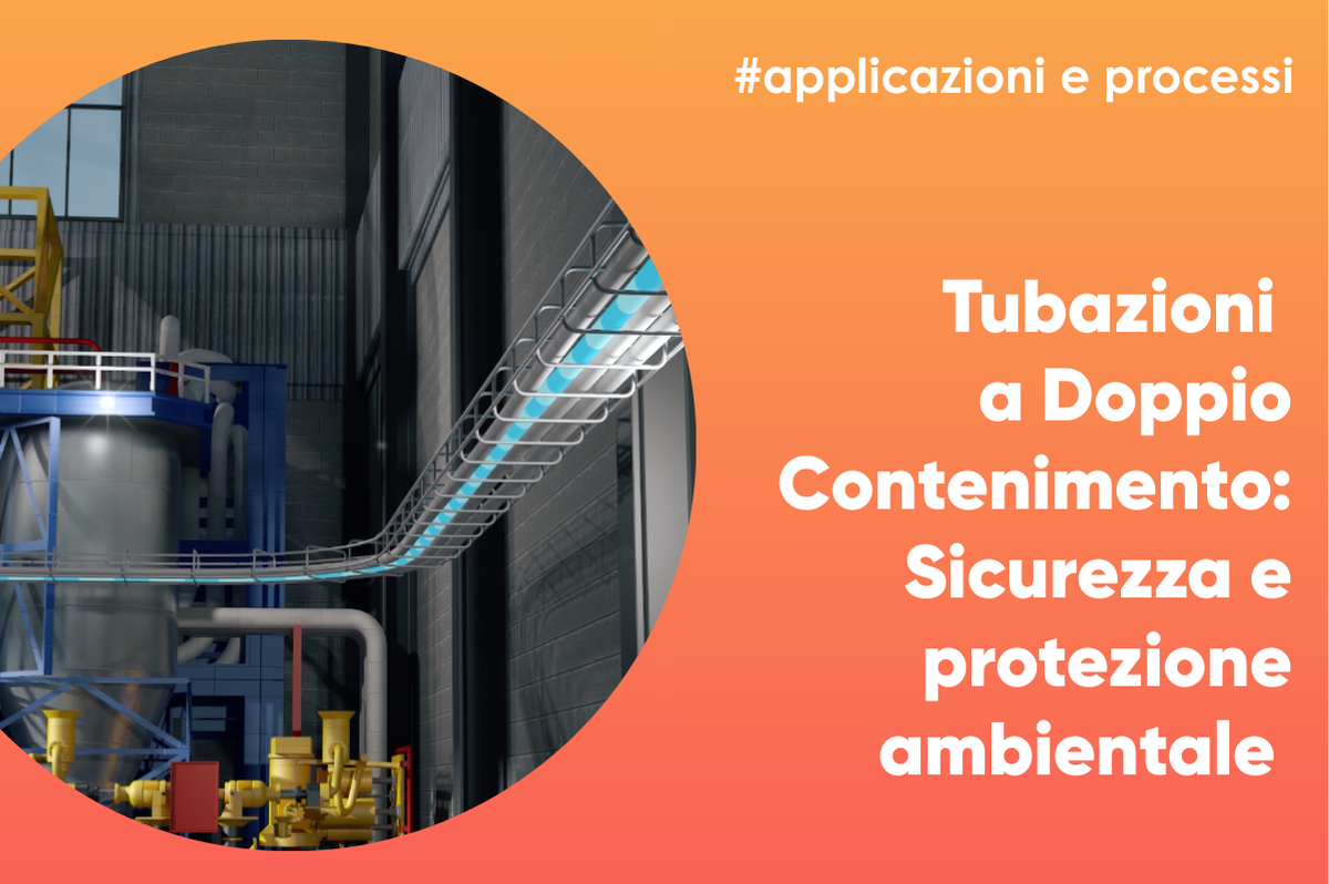 Massimizzare la Sicurezza e la Protezione Ambientale con i sistemi di tubazioni a Doppio Contenimento