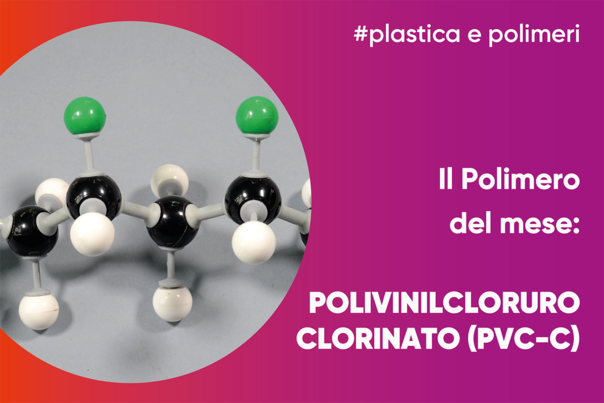 Il polimero del mese: Polivinilcloruro clorinato (PVC-C)