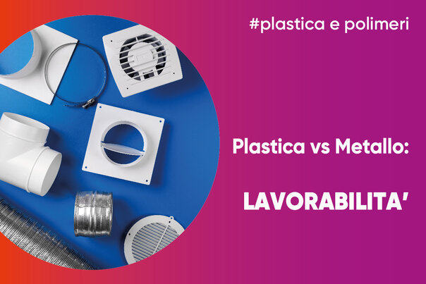 Plastica vs metalli: lavorabilità
