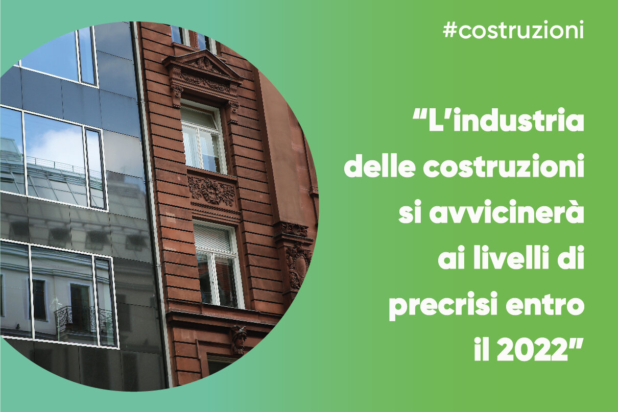 L'industria delle costruzioni si avvicinerà ai livelli di precrisi entro il 2022