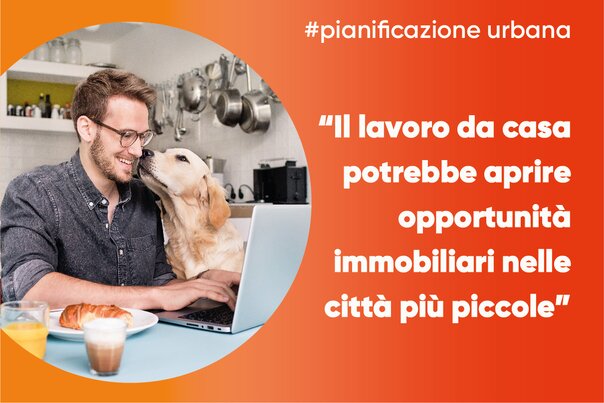 Il lavoro da casa potrebbe aprire opportunità immobiliari nelle città più piccole