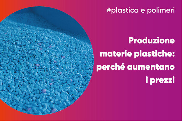 Produzione materie plastiche: perché aumentano i prezzi