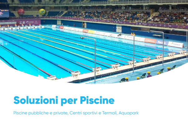 Soluzioni per Piscine pubbliche e private, Centri sportivi e Termali, Aquapark